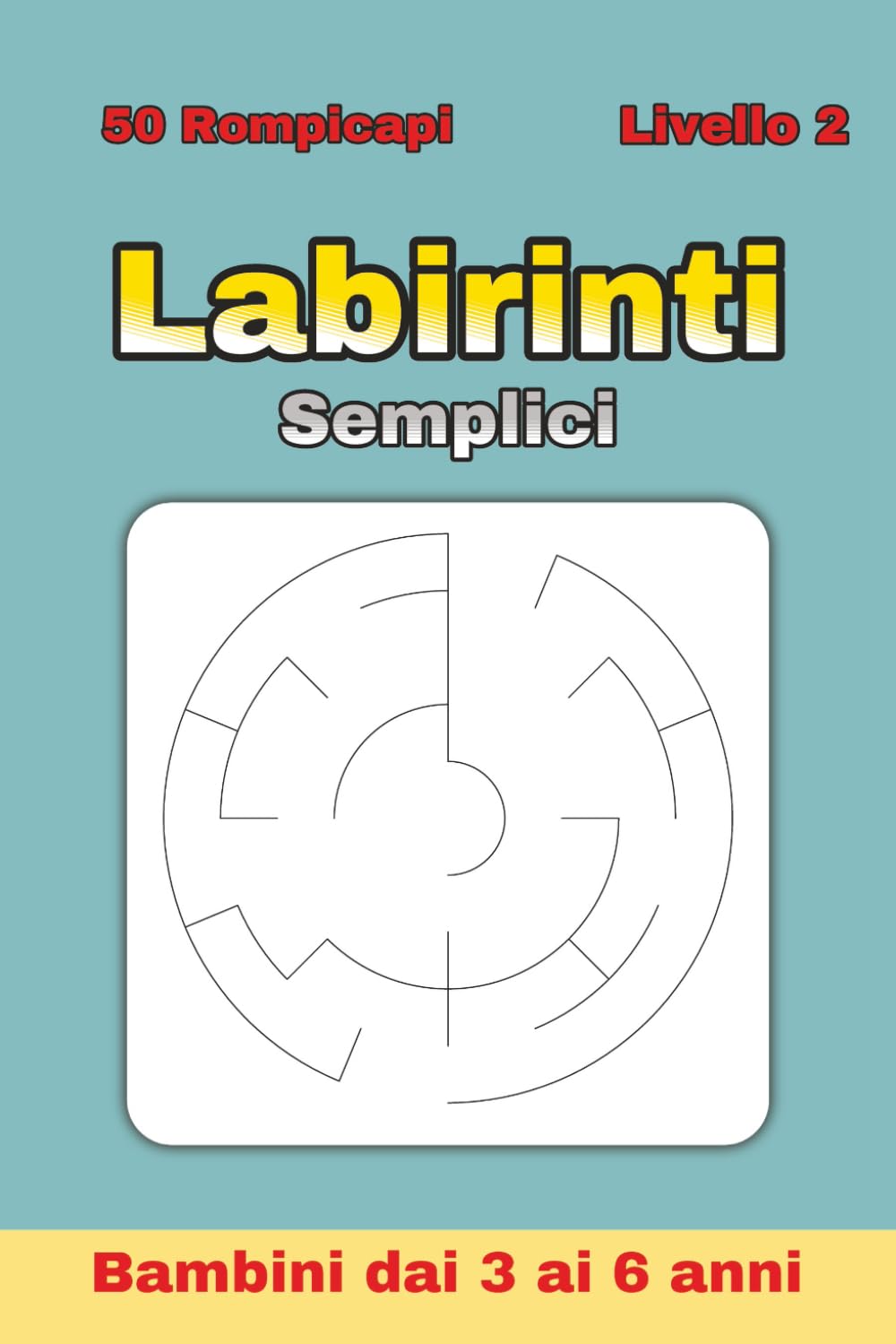 Labirinti Semplici per Bambini 3–6 Anni – Livello 2: 50 labirinti circolari più stimolanti per sviluppare concentrazione e autonomia | Ideale per ... semplici per bambini dai 3 agli 6 anni)