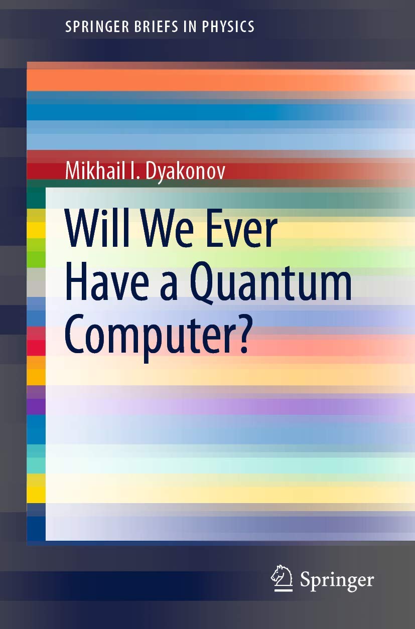 Will We Ever Have a Quantum Computer? (SpringerBriefs in Physics)