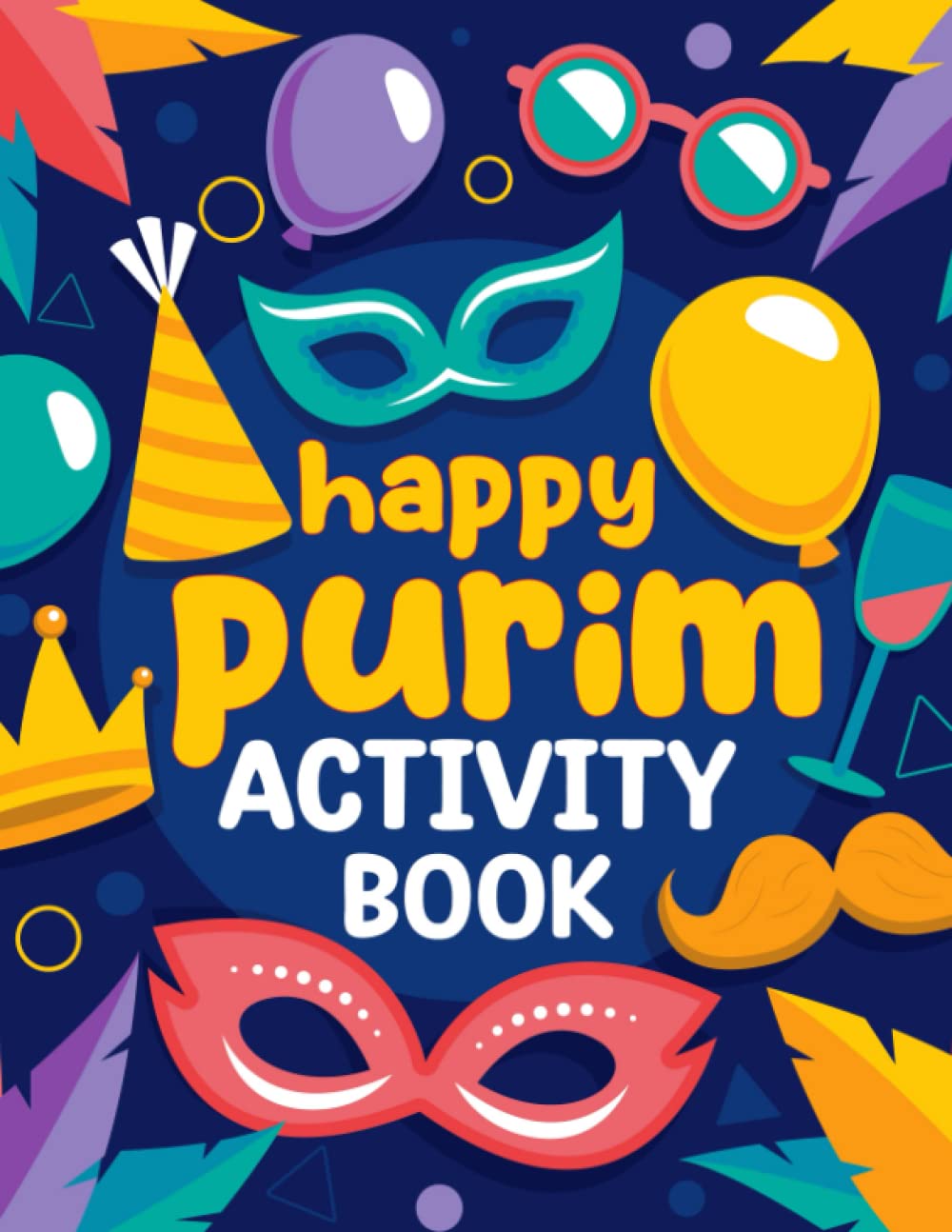 Purim Activity Book for Kids: Fun and Easy Purim Coloring Pages, Maze, Dot To Dot, Dot Marker, Math Game and Word Search for Kids | Jewish Holidays ... and Toddlers | Activity Book for Toddlers