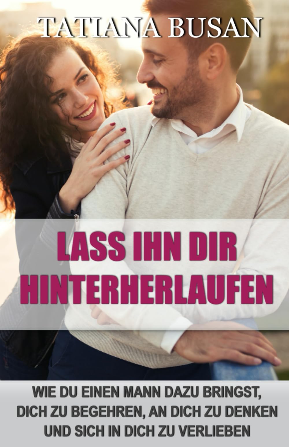 Lass ihn dir hinterherlaufen: So machst du ihn süchtig nach dir; Wie du einen Mann dazu bringst, dir nachzujagen; So bringst du einen Mann dazu, nur dich zu wollen; Hör auf, ihm hinterherzulaufen!