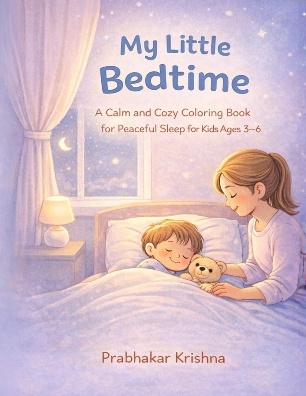 My Little Bedtime: A Calm and Cozy Coloring Book for Peaceful Sleep for Kids Ages 3–6