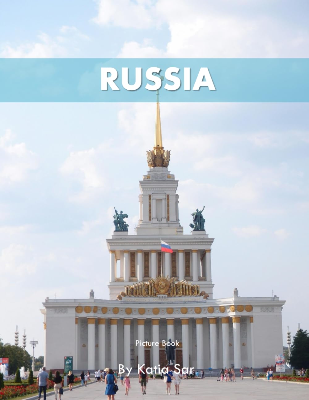 Russia: A Perfect Coffee Table Picture Book - Travel and Tourism lovers.