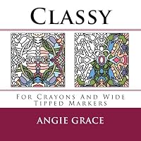 Classy (For Crayons And Wide Tipped Markers) 1500666076 Book Cover