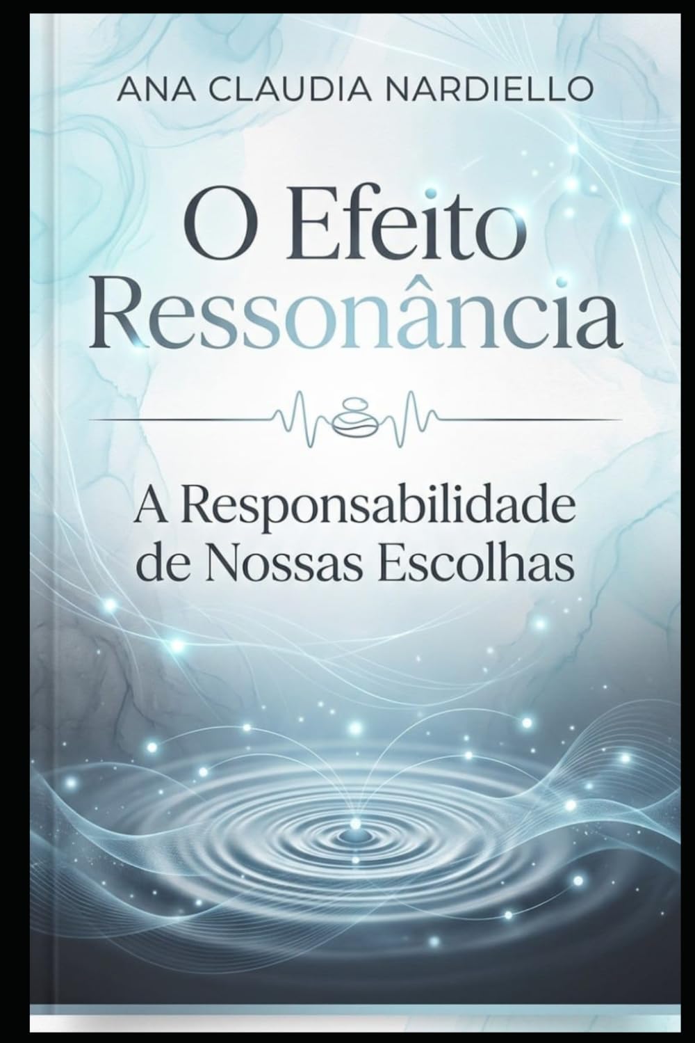 O Efeito Ressonância: A Responsabilidade de Nossas Escolhas