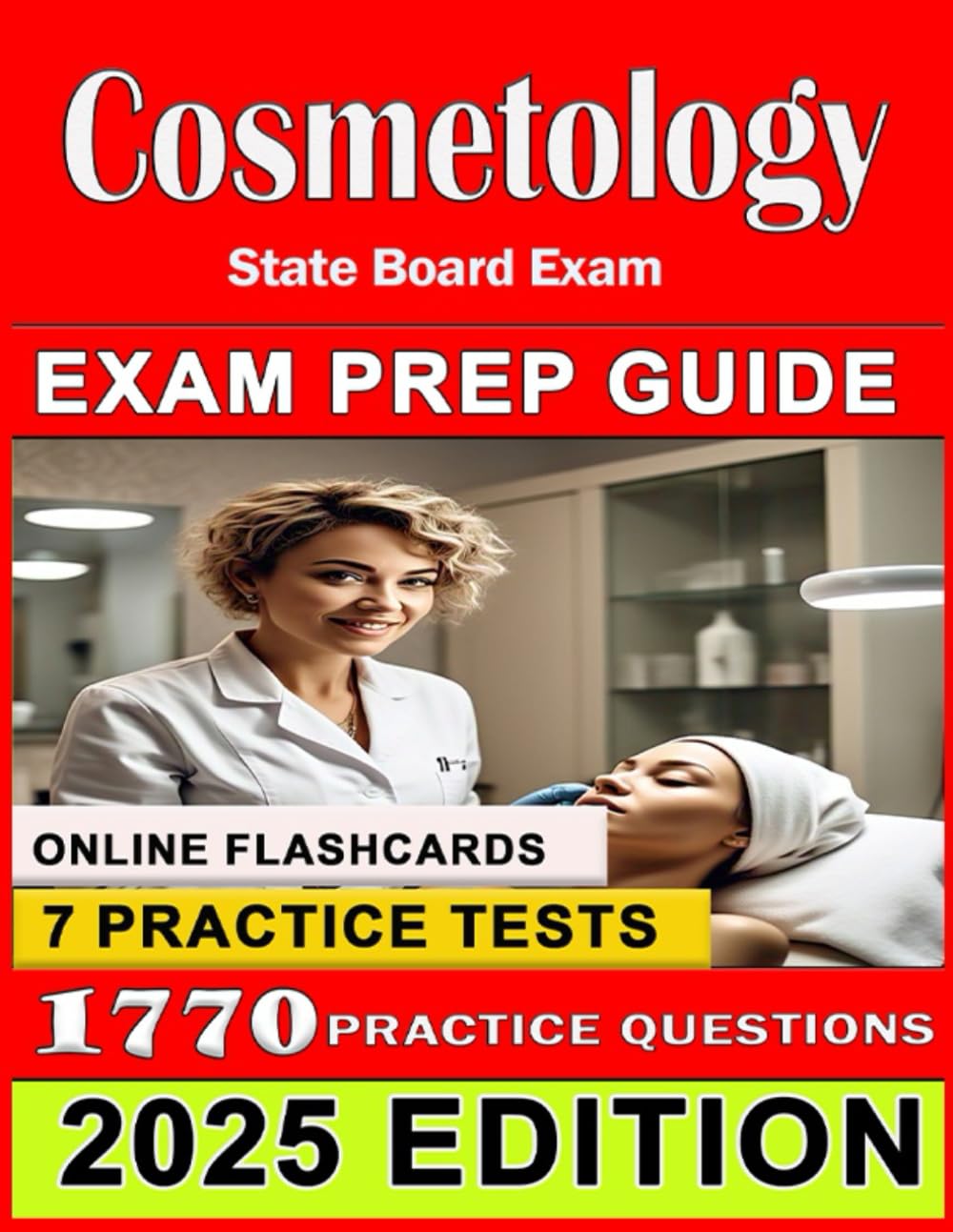 Cosmetology Exam Prep Guide 2025-2026: 7 Full-Length Practice Tests and Questions to Help You Pass on Your First Try