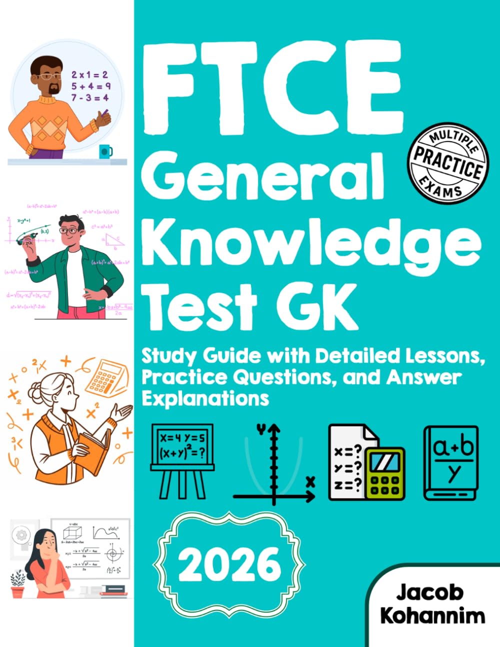 FTCE General Knowledge Test GK: Study Guide with Detailed Lessons, Practice Questions, and Answer Explanation