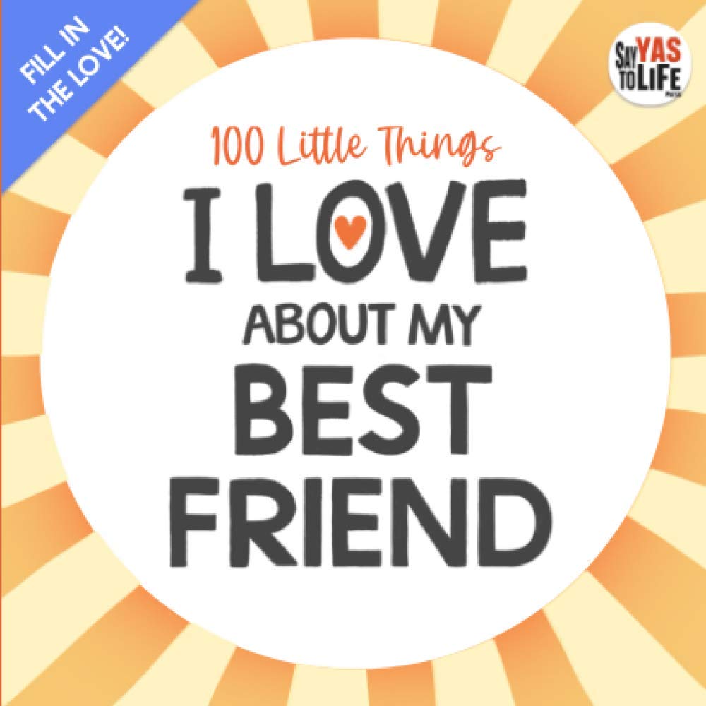 100 Little Things I Love About My Bestfriend: Fill in the Blank Gift Journal (Why You’re My Bestie Book) (Things I Love About You)