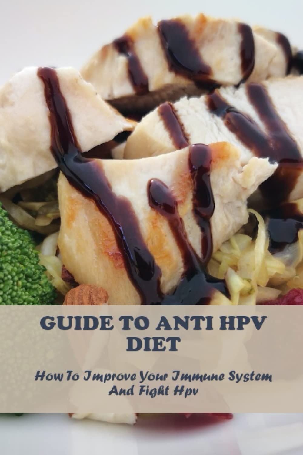 Guide To Anti HPV Diet: How To Improve Your Immune System And Fight HPV