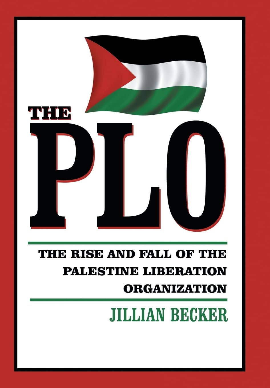 The PLO: The Rise and Fall of the Palestine Liberation Organization