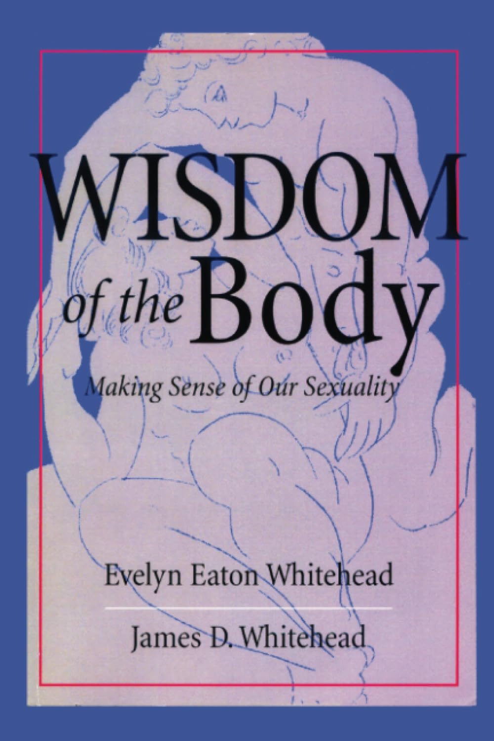 The Wisdom of the Body: Making Sense of Our s**uality (Crossroad Faith & Format