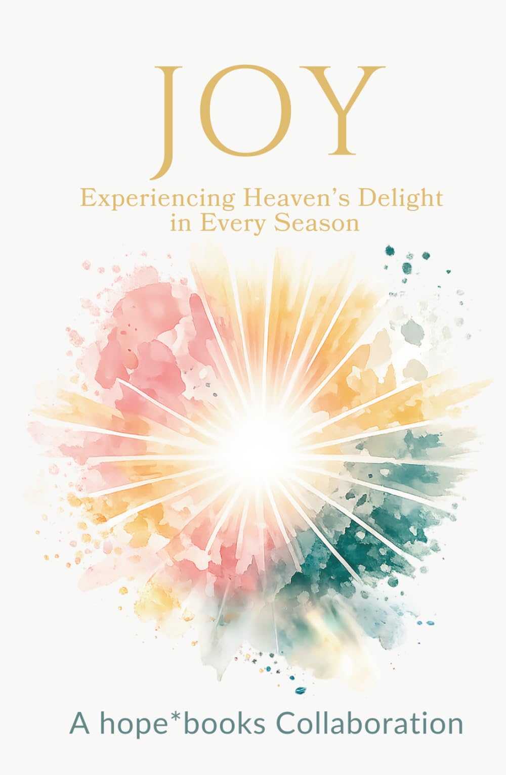 Joy: Experiencing Heaven's Delight in Every Season (The Fruits of the Spirit)