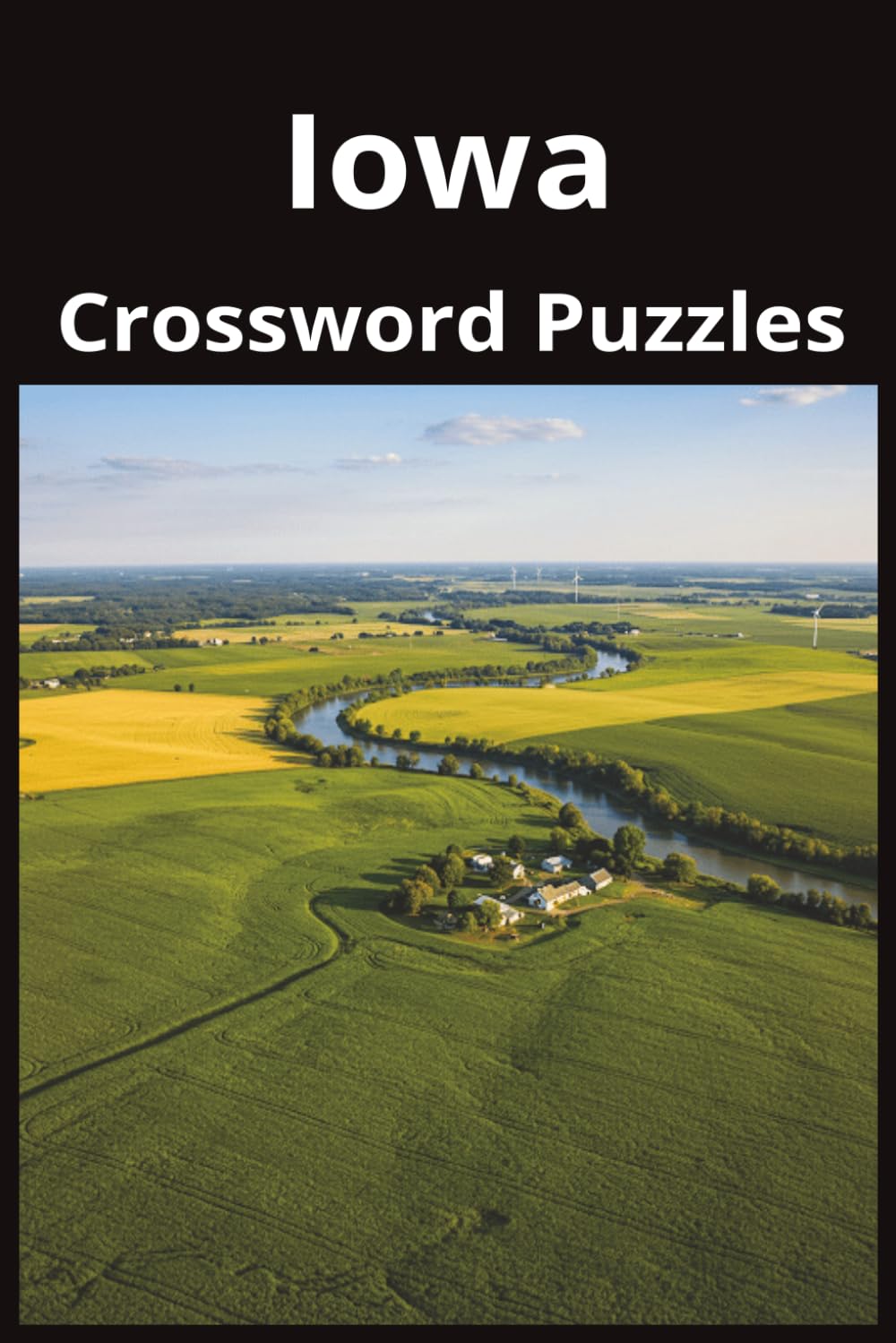 Iowa State Crossword Puzzle Book: Crossword Puzzles with Easy to Read Print about the state of Iowa, History, Cities, Geography, and More | 6x9 ... Gift for Vacations, Holidays, and Free Times
