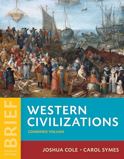 Western Civilizations: Their History & Their Culture (Brief Fourth Edition) (Vol. One-Volume) - Joshua Cole