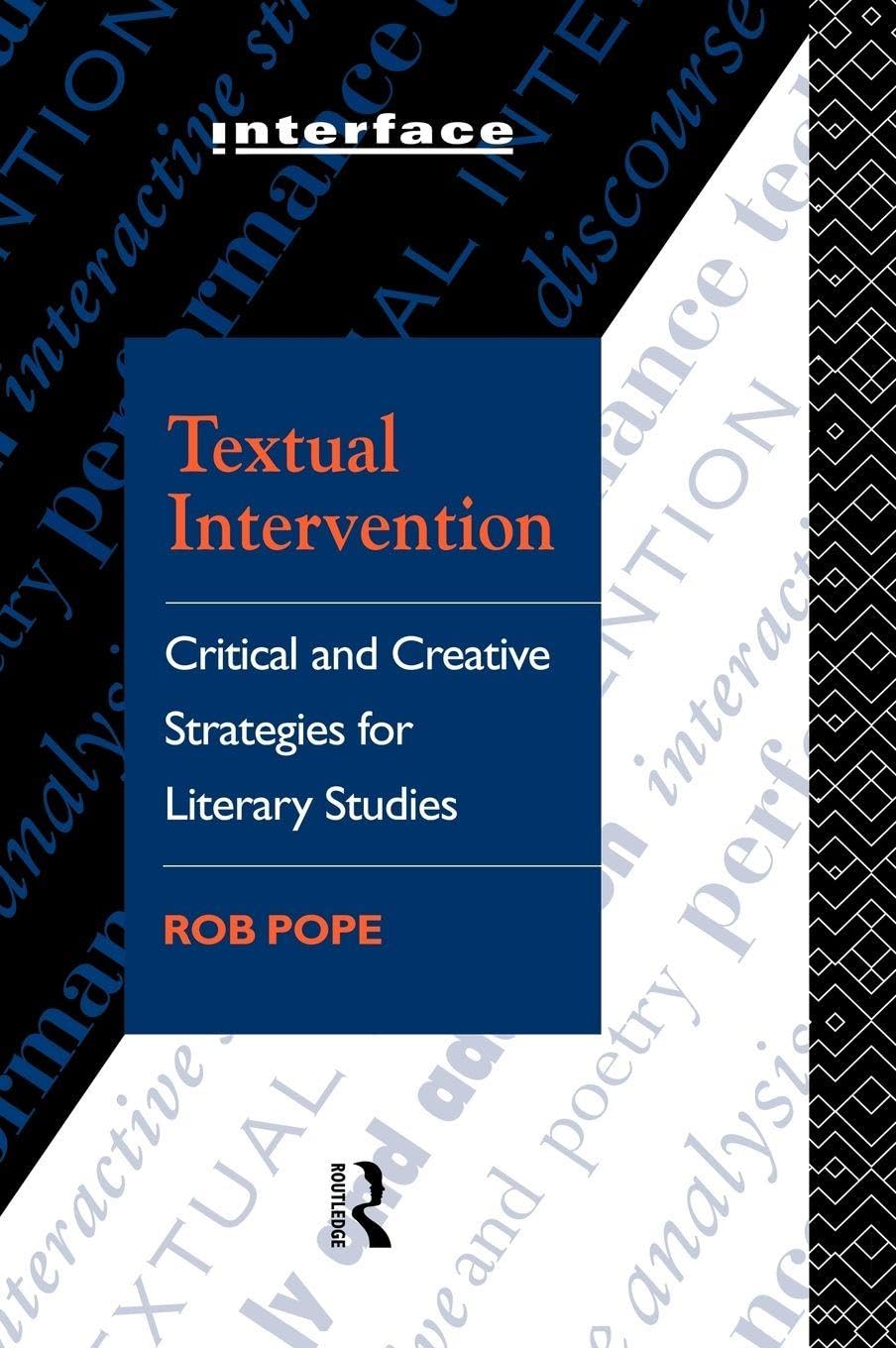 Textual Intervention - Rob Pope: 1995 HB (Literary Studies) ISBN; 0415054362