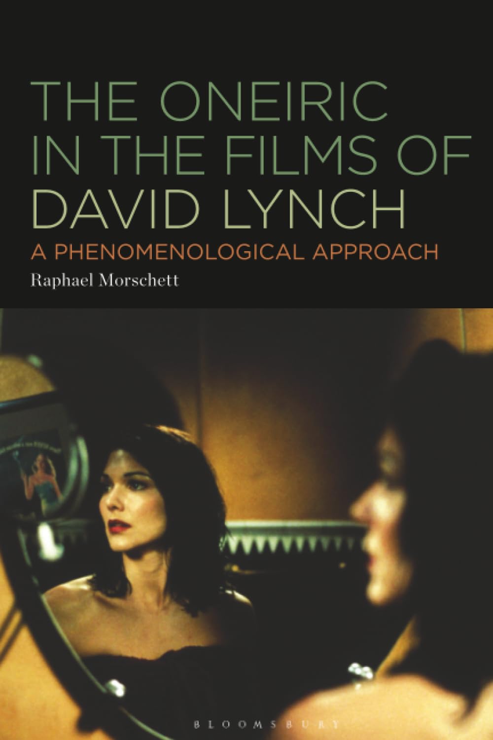 Oneiric in the Films of David Lynch, The: A Phenomenological Approach