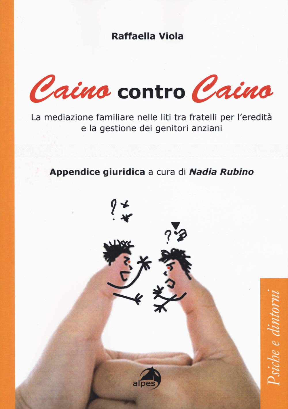 Caino Contro Caino. La Mediazione Familiare Nelle Liti Tra Fratelli Per L'eredità E La Gestione Dei Genitori Anziani - 4