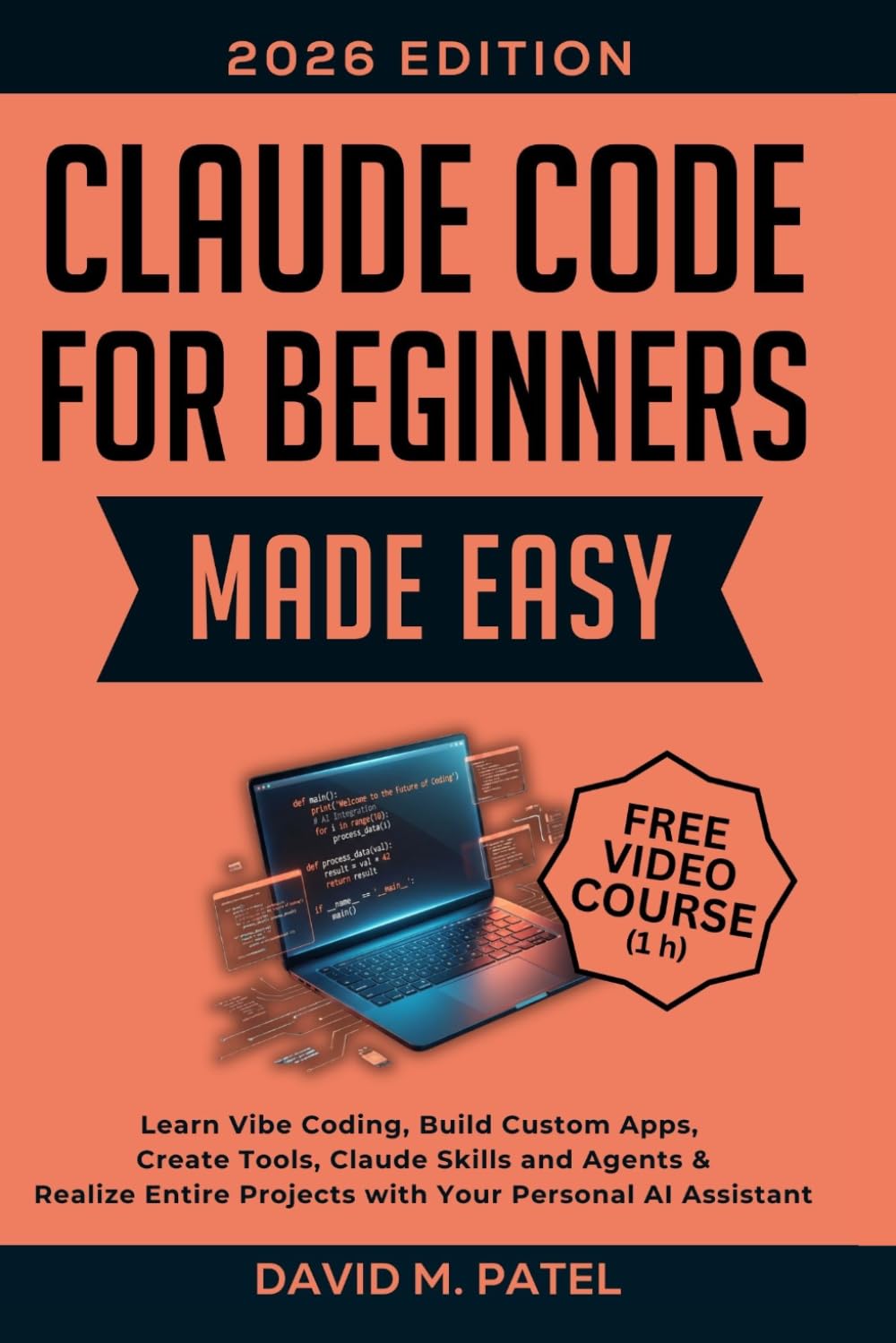 Claude Code for Beginners Made Easy: Learn Vibe Coding, Build Custom Apps, Create Tools, Claude Skills and Agents & Realize Entire Projects with Your ... Intelligence for Beginners Made Easy)