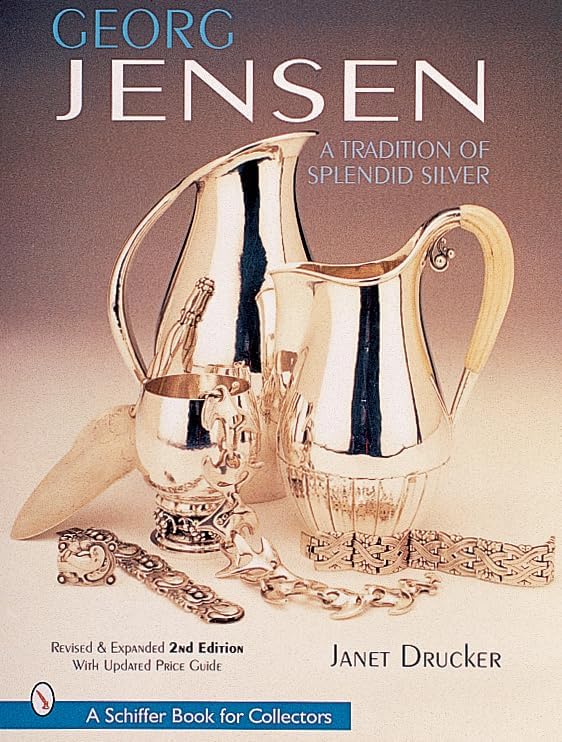 Georg Jensen: A Tradition of Splendid Silver (A Schiffer Book for Collectors)