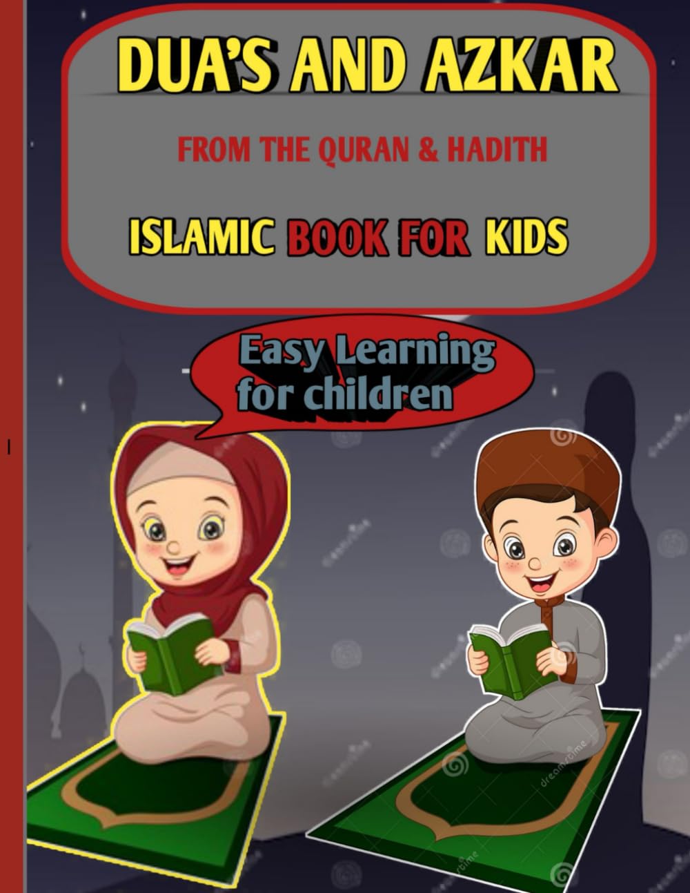 DUAS AND AZKAR FROM THE QURAN AND HADITH: ISLAMIC BOOK FOR KIDS
