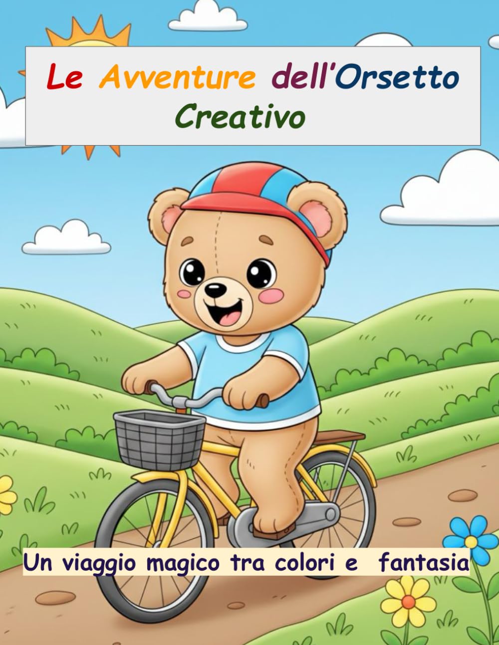 Le avventure dell'orsetto creativo: Un viaggio magico tra colori e fantasia