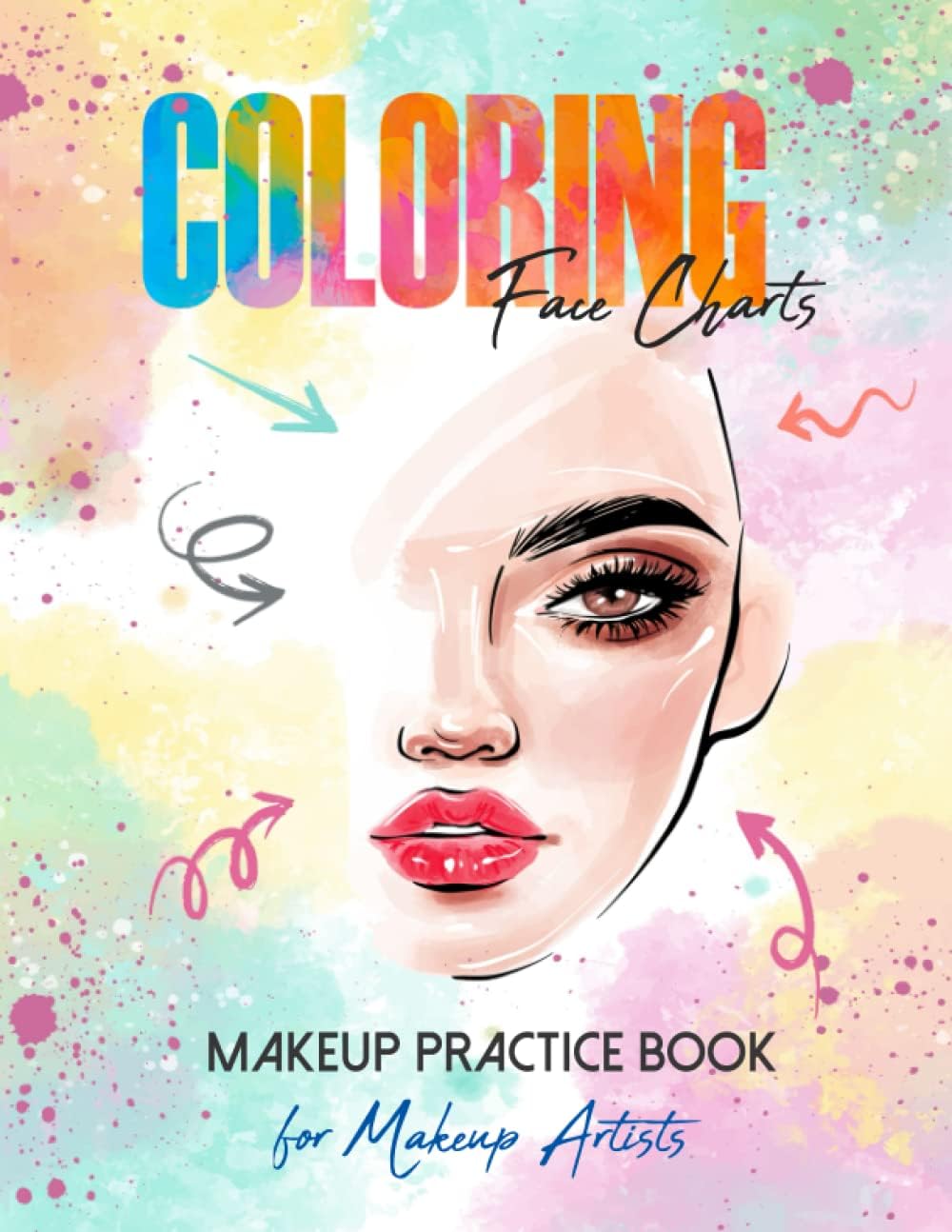 Makeup Practice Book Coloring Face Charts for Makeup Artists: Teens makeup face charts blank face with Open and Closed Eyes : Face Chart Worksheets for personal makeup lovers