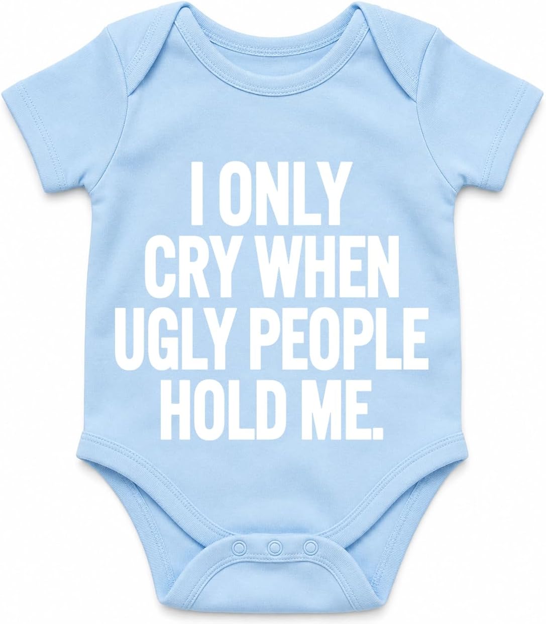 AW Fashions I Only Cry When Ugly People Hold Me - Funny Baby Bodysuit