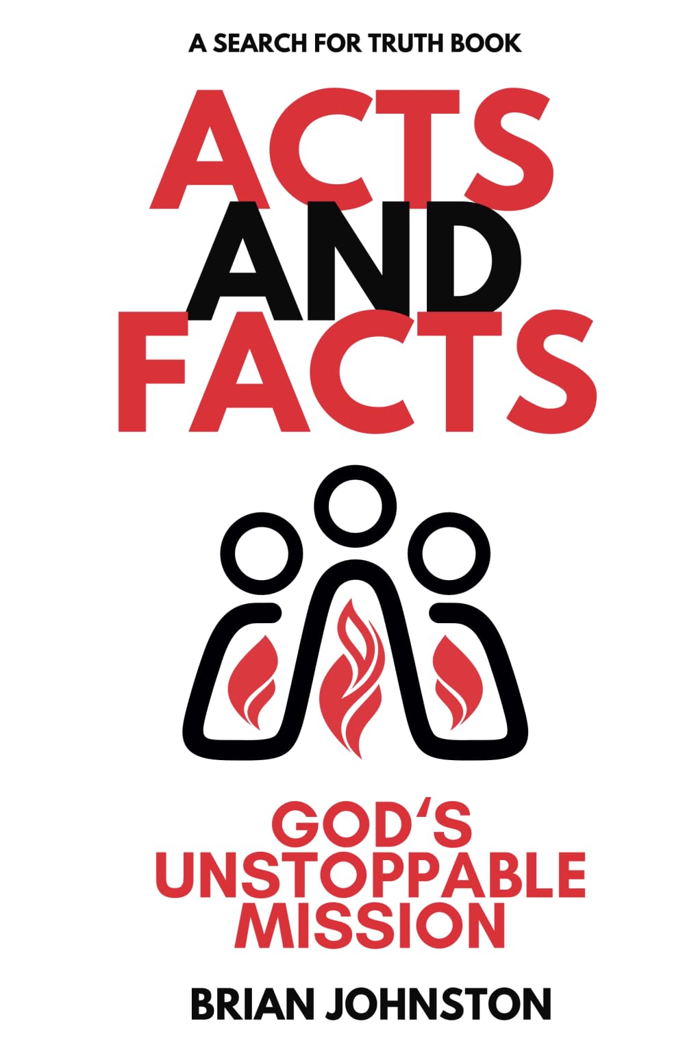 Acts and Facts: God's Unstoppable Mission (Search for Truth)