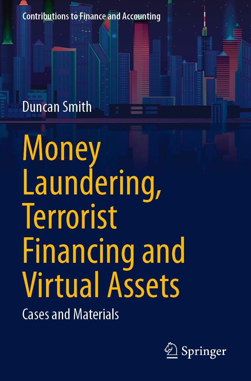 Money Laundering, Terrorist Financing and Virtual Assets: Cases and Materials (Contributions to Finance and Accounting)