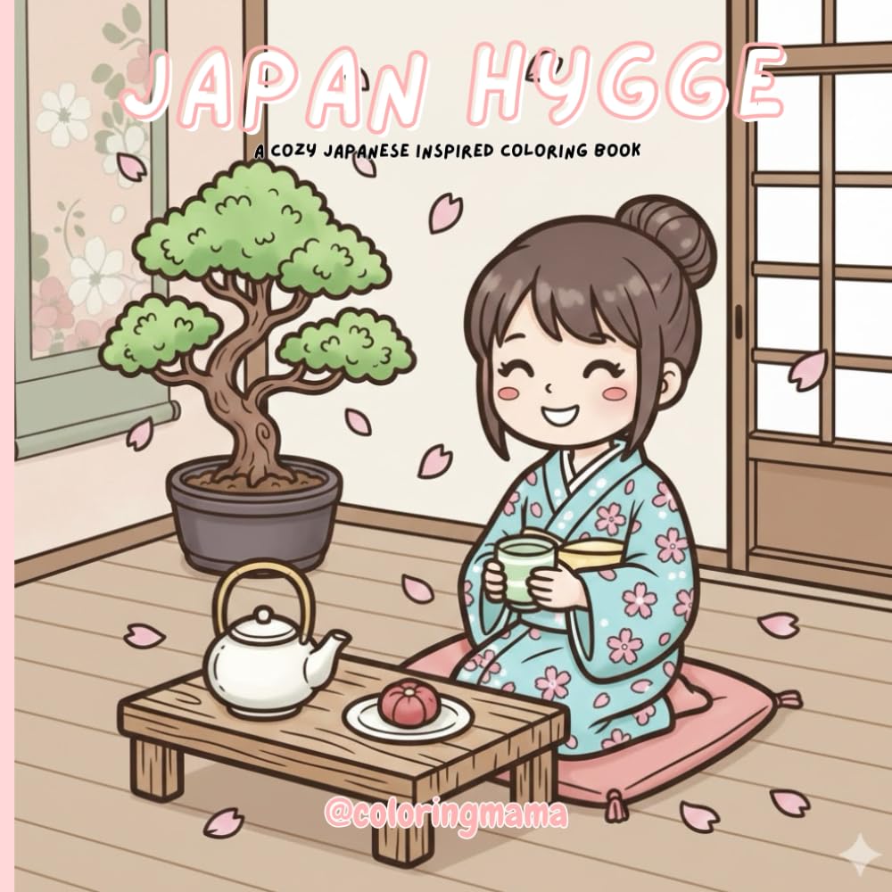 Japan Hygge: Cute Coloring Book with Stress-Relieving Japanese Inspired Scenery, Kawaii Characters (Cozy Coloring Books)