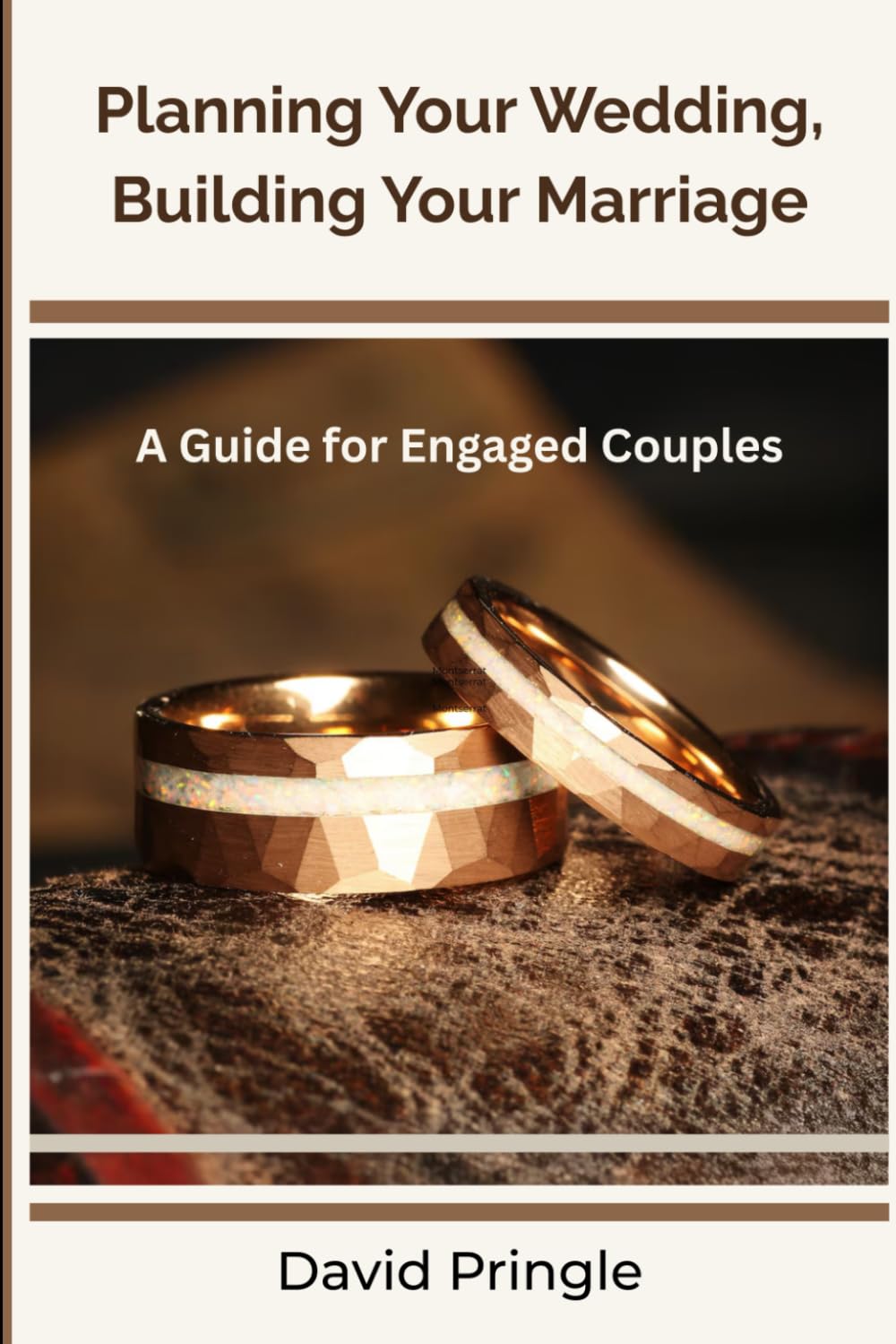 Planning Your Wedding, Building Your Marriage: A Guide for Engaged Couples