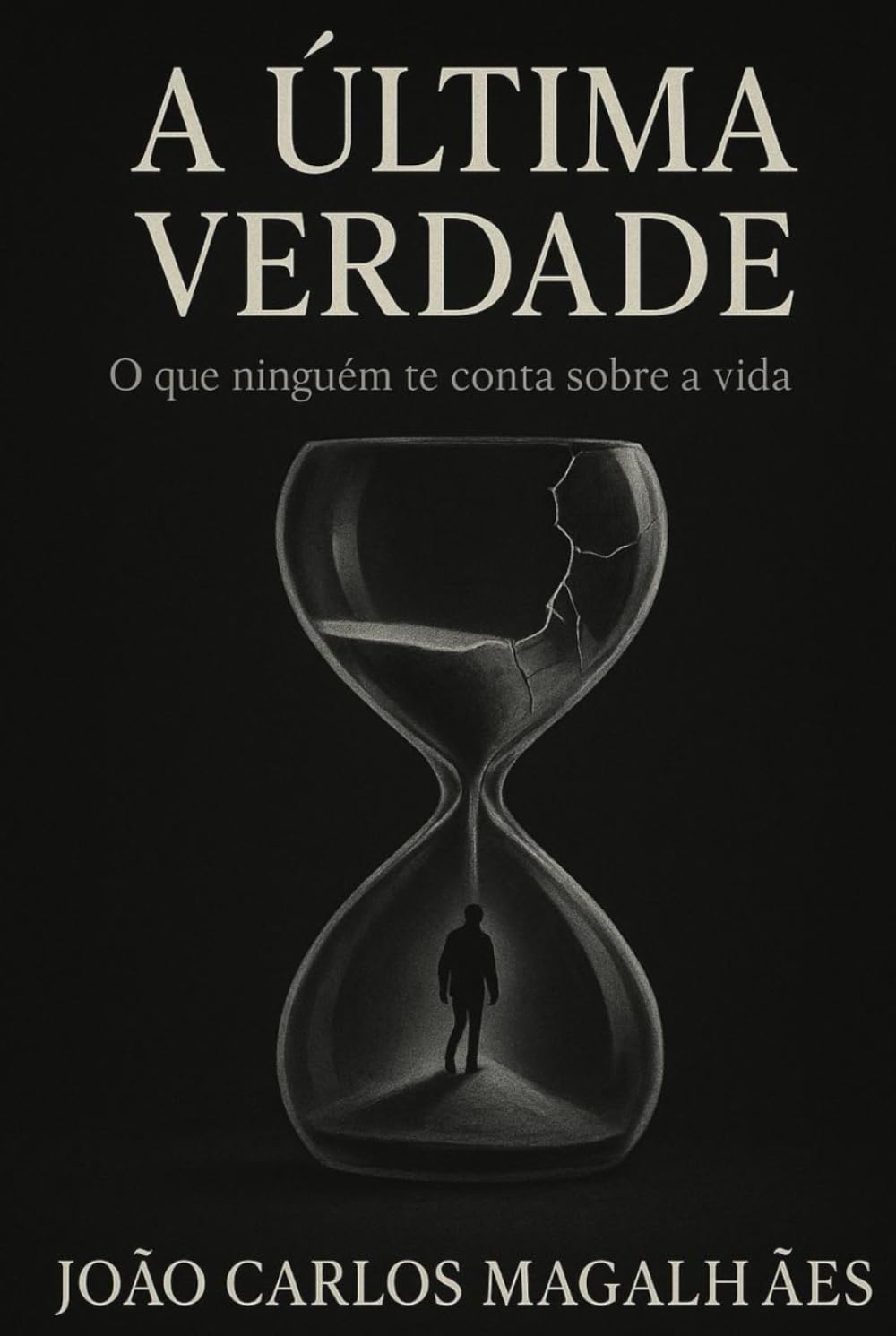 A Última Verdade: O Que Ninguém Te Conta Sobre a Vida