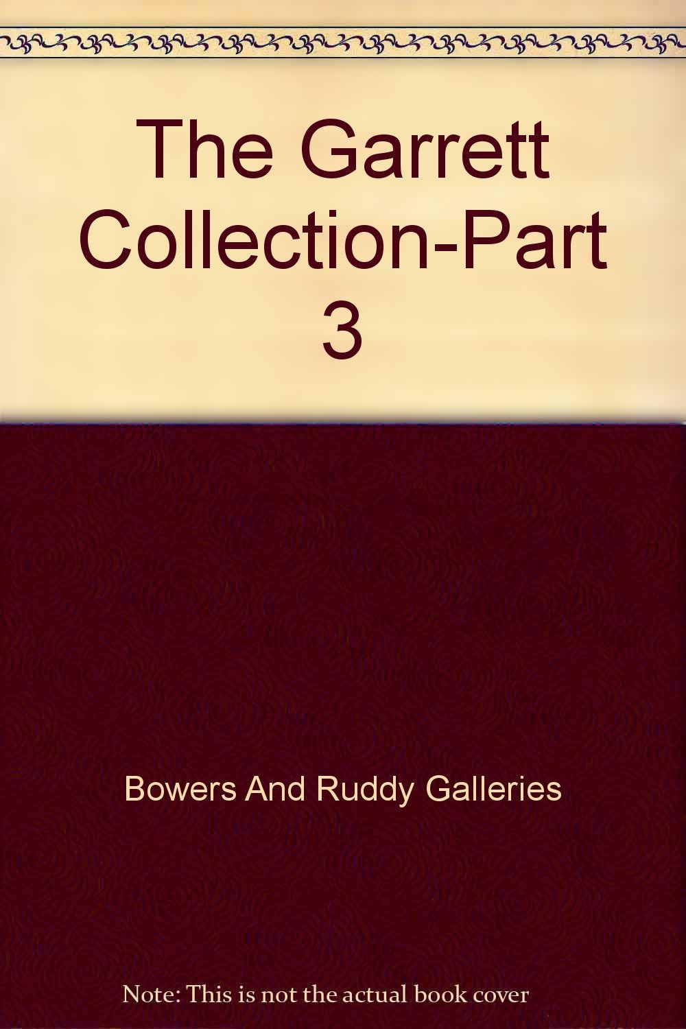 The Garrett CollectionPart 3 Bowers And Ruddy Galleries