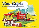  Das Öchsle: Die Geschichte einer kleinen Dampflokomotive