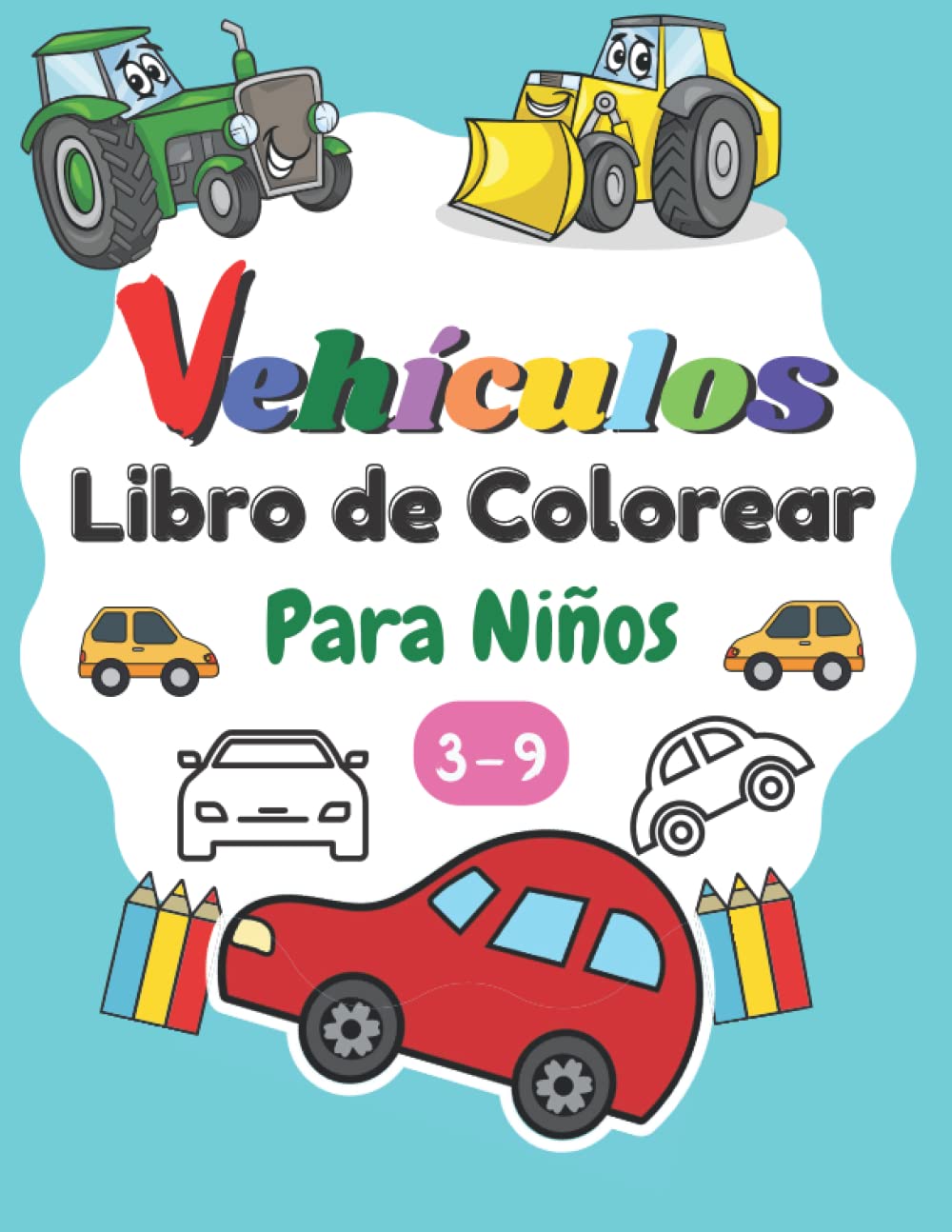 Libro De Colorear Vehículos Para Niños de 3 a 9 años: libros para colorear relajantes para que los niños desarrollen la creatividad de nuestros hijos