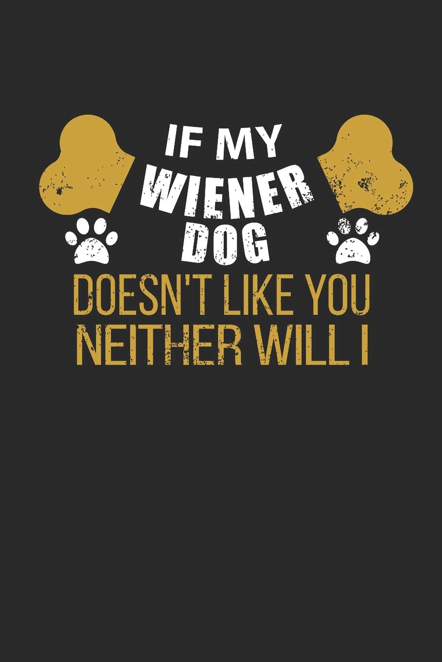Journal: If My Wiener Dog Doesn't Like You Neither Will I
