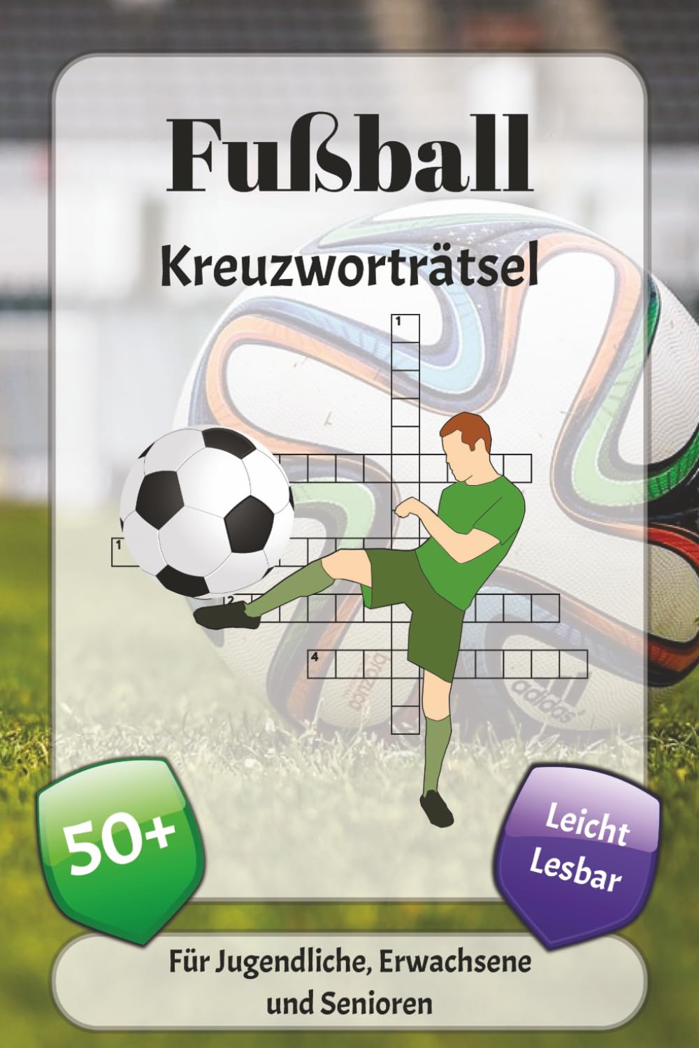 Fußball Kreuzworträtsel: Kreuzworträtsel mit leicht lesbarer Schrift über Fußball, Ziele, Mannschaften und mehr | 6x9 Zoll, 120 Seiten | über 50 Rätsel … Geschenk für Urlaub, Ferien und Entspannung