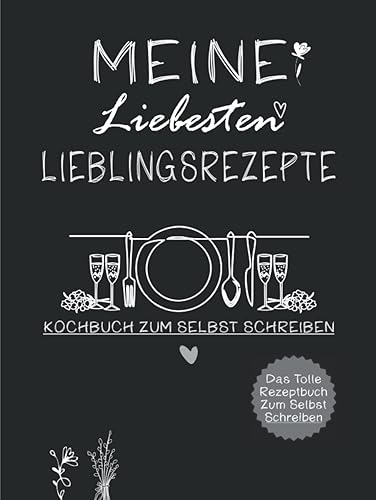 Kochbuch selbst schreiben - Meine liebsten Lieblingsrezepte: Das tolle Rezeptbuch zum selberschreiben im schönen DIN-A4 Format, Hardcover - DIY Kochbuch, Auch ideal zum Backen (Schwarz)