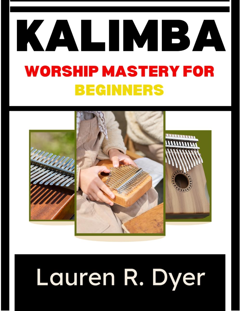Kalimba Worship Mastery For Beginners: A Step-By-Step Guide To Fingerstyle Techniques, Worship Songs, And Confident Church Performance
