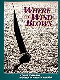 Where the Wind Blows: A Guide to Marine Weather in Atlantic Canada (French Edition)