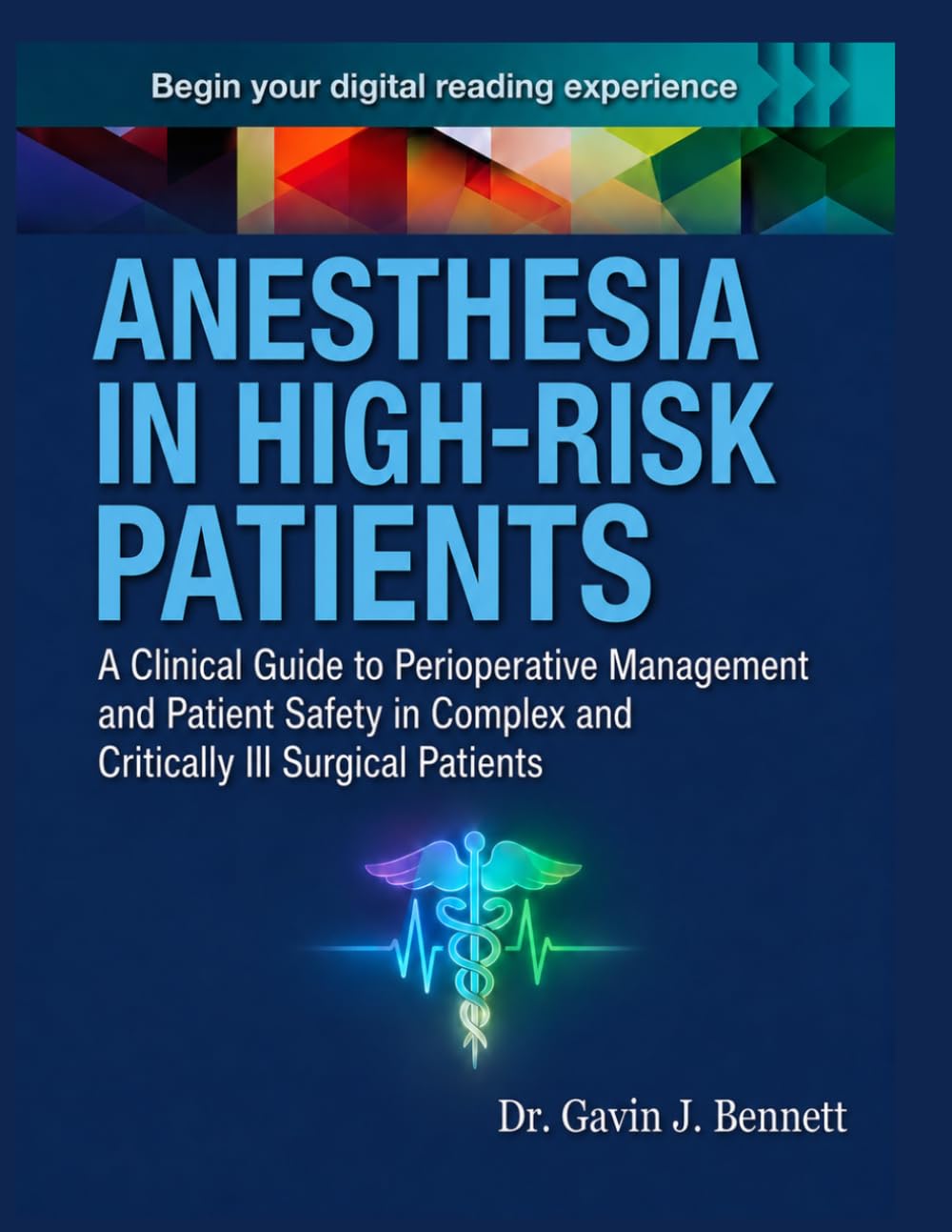 ANESTHESIA IN HIGH-RISK PATIENTS: A Clinical Guide to Perioperative Management and Patient Safety in Complex and Critically Ill Surgical Patients