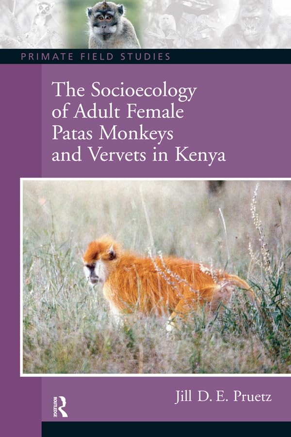 The Socioecology of Adult Female Patas Monkeys and Vervets in Kenya (Primate Field Studies)