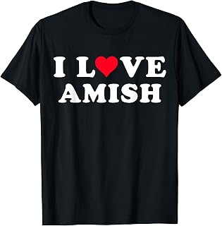 I Love Amish Matching Girlfriend & Boyfriend Amish Name T-Shirt