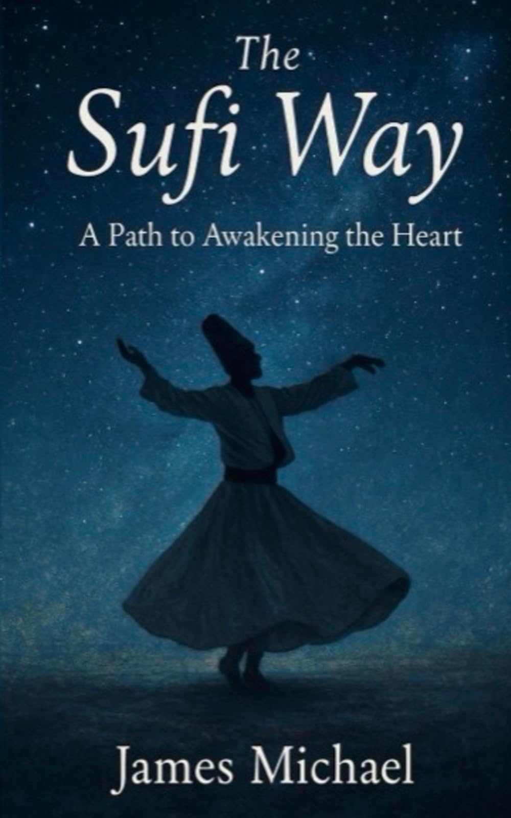 The Sufi Way: A Path to Awakening the Heart (The Awaken Heart)