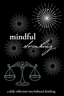 Mindful Drinking: A journal for daily reflection into habitual drinking to help reduce or quit drinking.