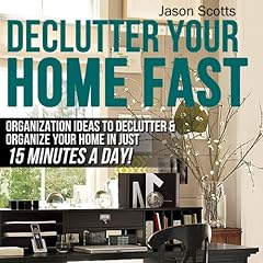 Declutter Your Home Fast Audiobook By Jason Scotts cover art