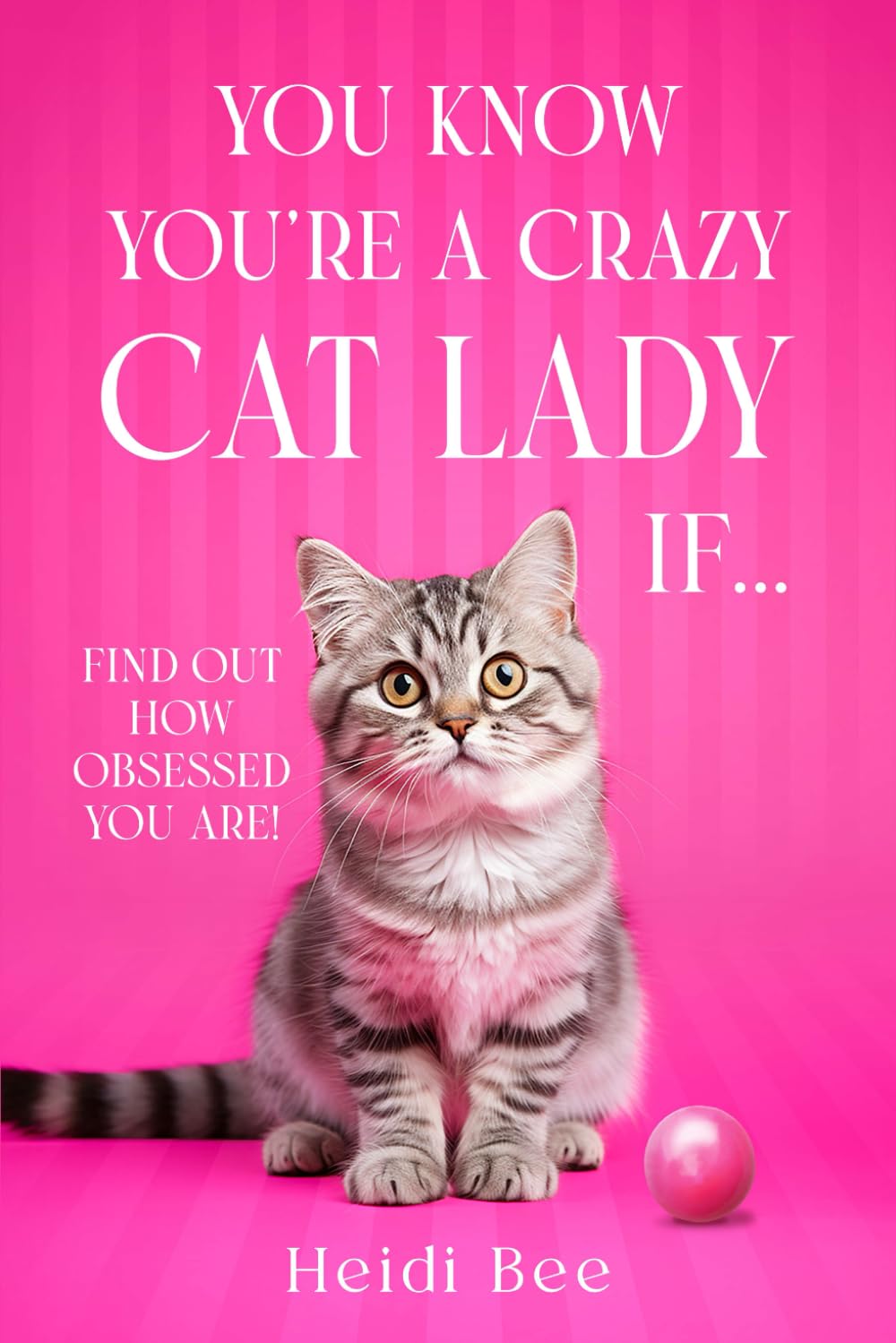 You Know You're A Crazy Cat Lady If...: Find out how obsessed you are! (Pawsitively Purrfect Cat Books!)