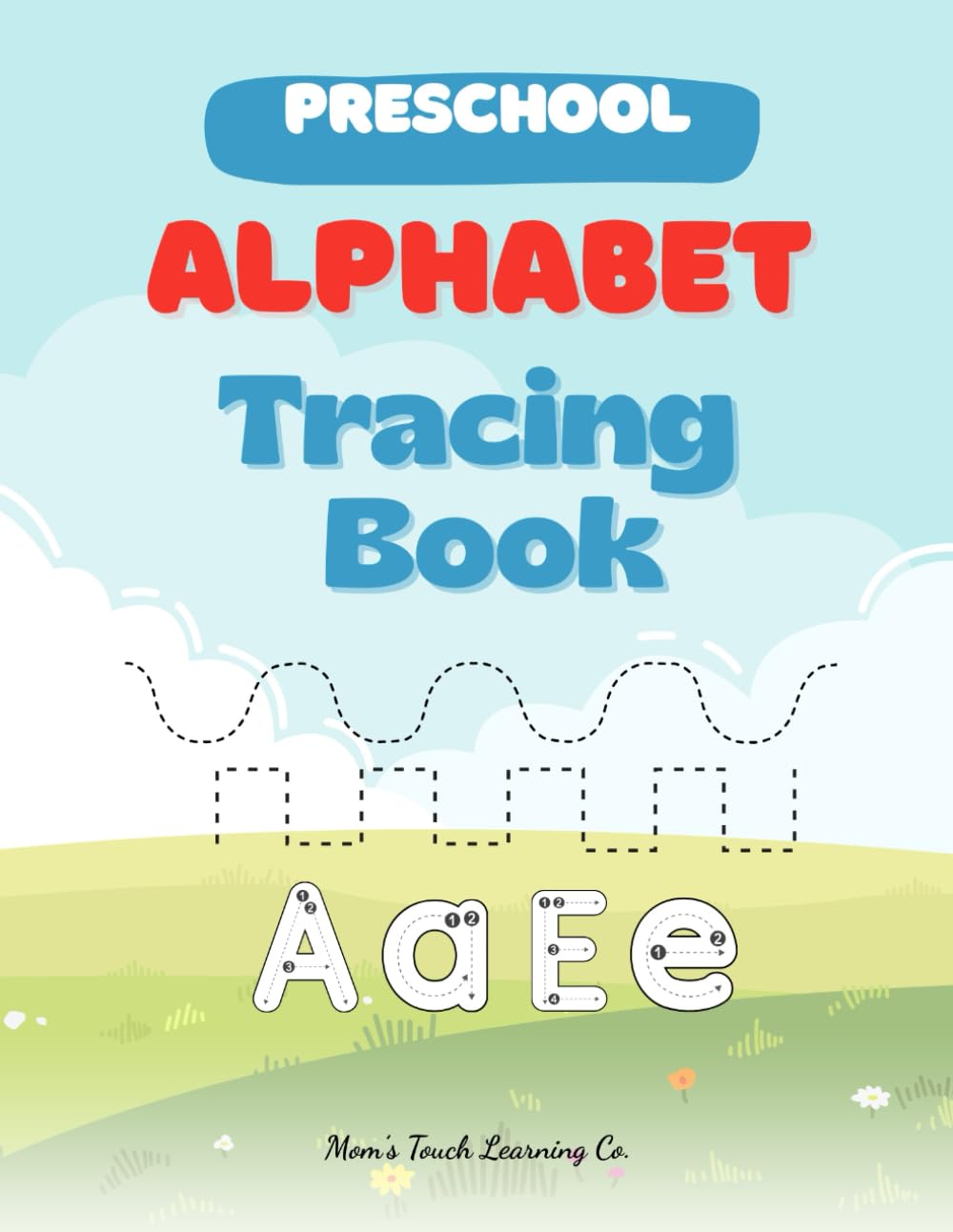 Mom’s Touch Alphabet Tracing Book: Alphabet Tracing for Preschoolers Ages 3–5 with Uppercase & Lowercase Practice