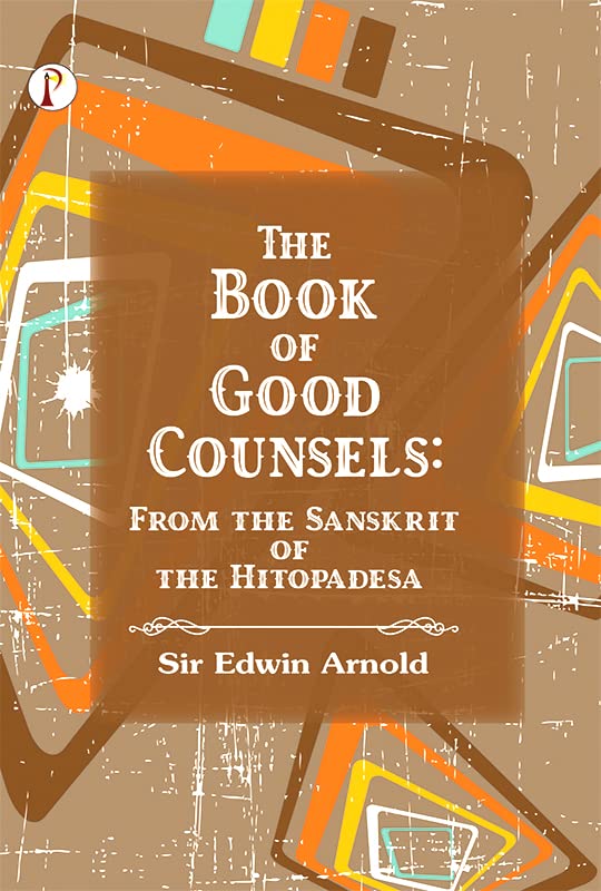 The Book of Good Counsels: From the Sanskrit of the Hitopadeśa