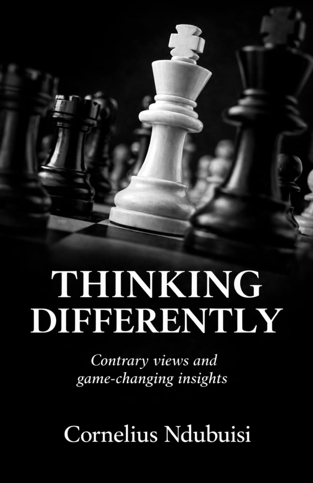 Thinking Differently: A Collection Of Contrary Views And Game-changing Insights