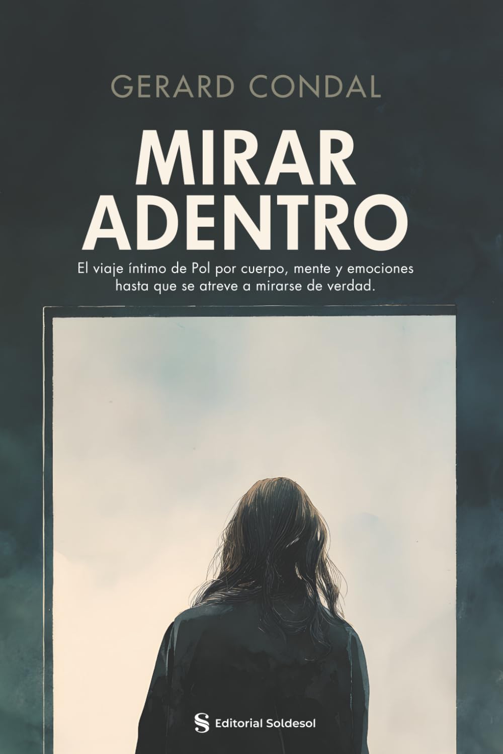 Mirar Adentro: El viaje íntimo de Pol por cuerpo mente y emociones hasta que se atreve a mirarse de verdad